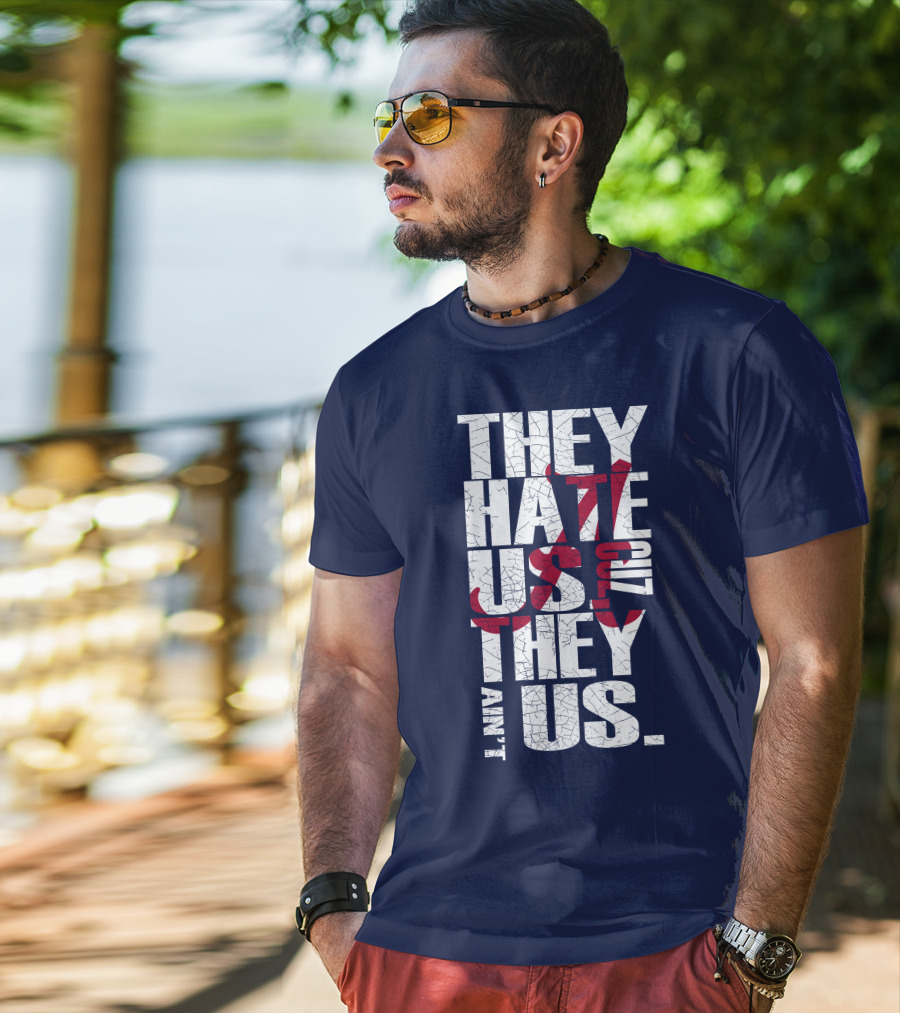 They Hate Us 'Cause They Ain't Us Alabama Crimson Tide T-Shirt