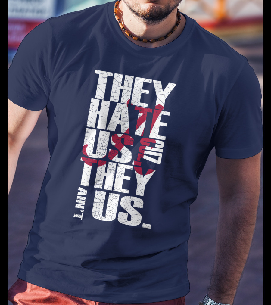 They Hate Us 'Cause They Ain't Us Alabama Crimson Tide T-Shirt
