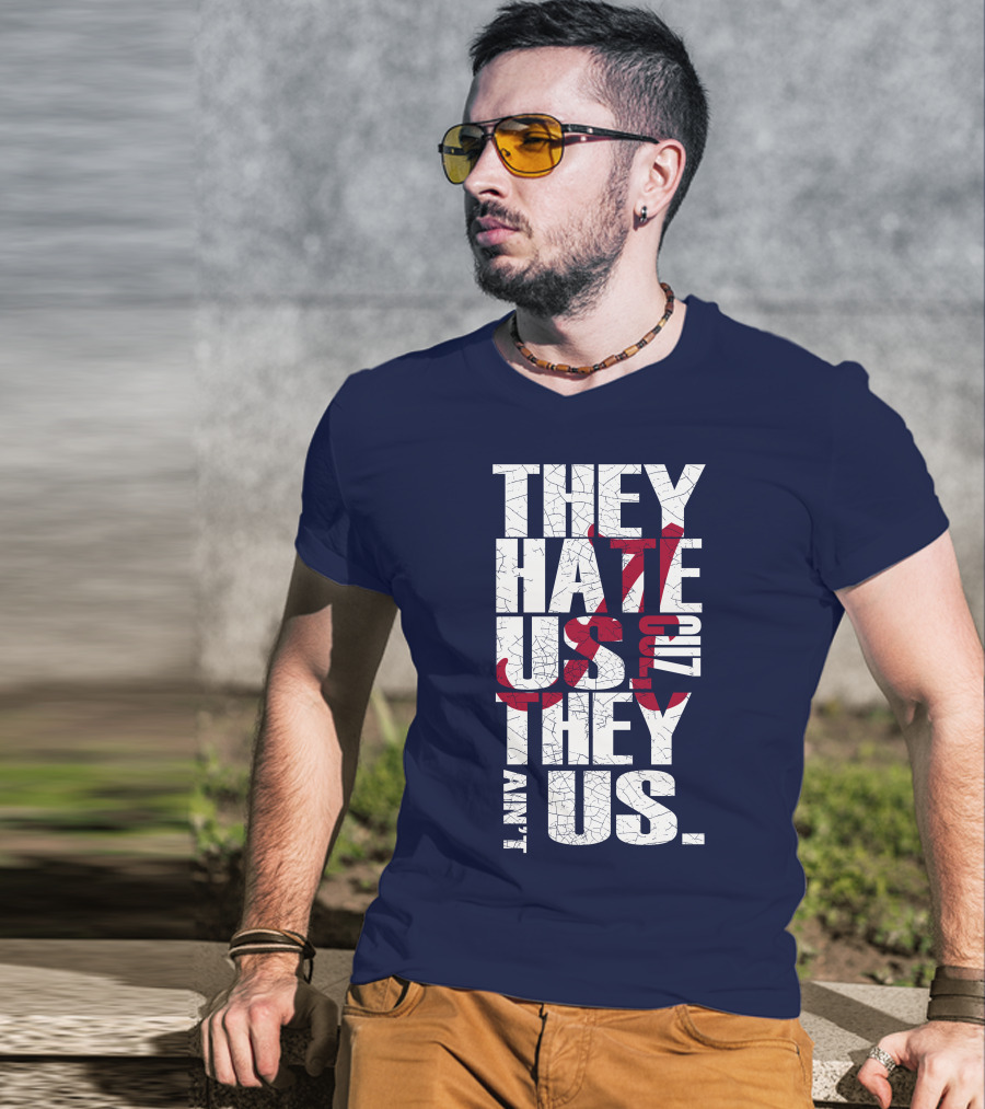 They Hate Us 'Cause They Ain't Us Alabama Crimson Tide T-Shirt