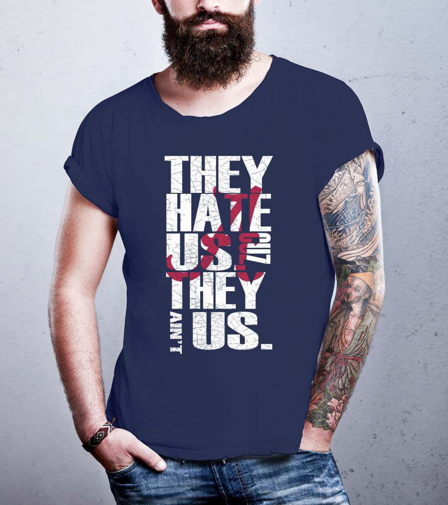 They Hate Us 'Cause They Ain't Us Alabama Crimson Tide T-Shirt