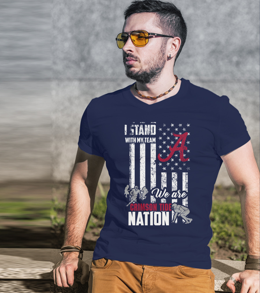 I Stand With My Team We Are Alabama Crimson Tide Nation T-Shirt