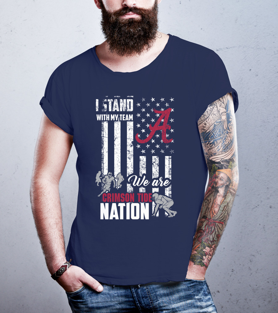 I Stand With My Team We Are Alabama Crimson Tide Nation T-Shirt
