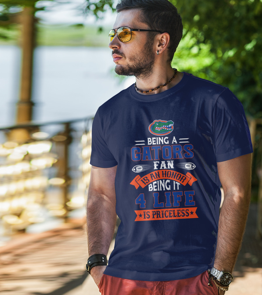 Florida Gators Being A Gators Fan Is An Honor 4 Life Is Priceless T-Shirt