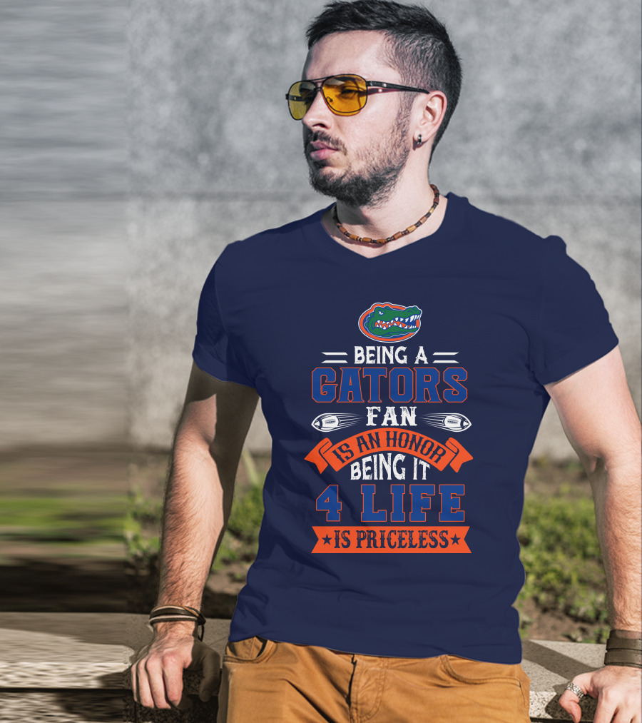 Florida Gators Being A Gators Fan Is An Honor 4 Life Is Priceless T-Shirt