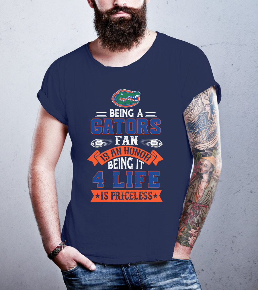 Florida Gators Being A Gators Fan Is An Honor 4 Life Is Priceless T-Shirt