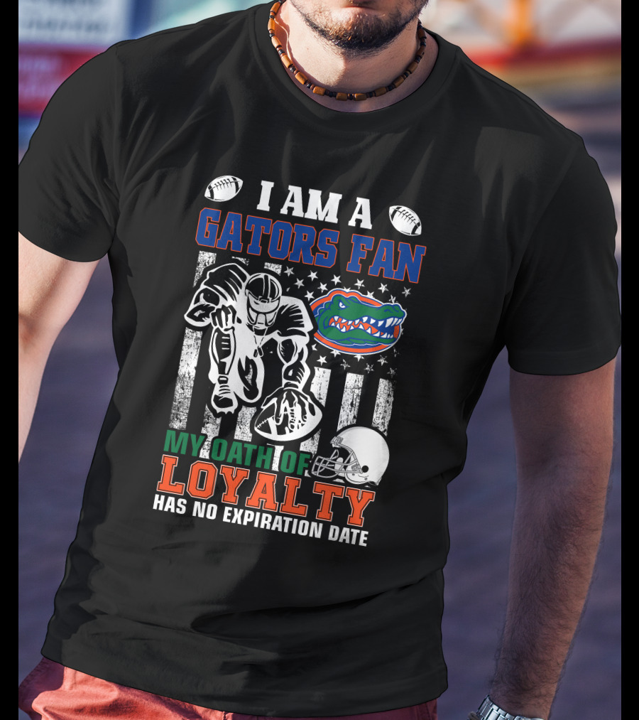 I Am A Gators Fan My Oath Of Loyalty Has No Expiration Date Florida Gators Football Player Helmet Footballs Stars Stripes T-Shirt
