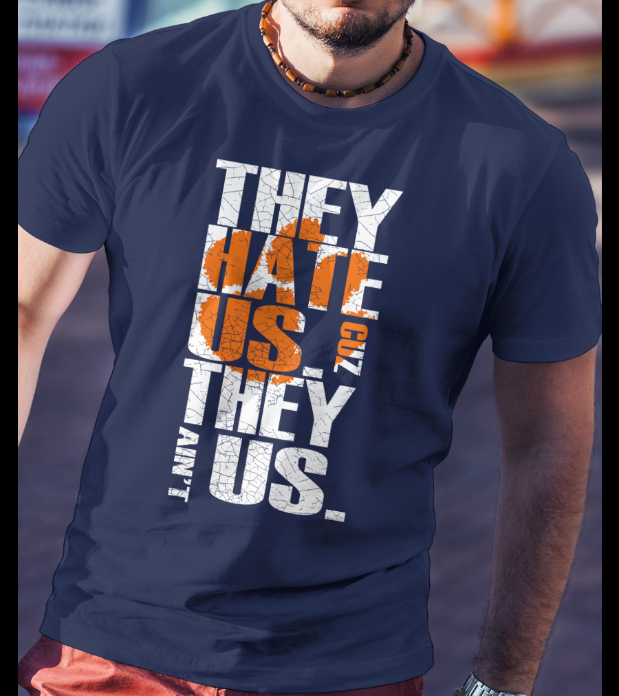 They Hate Us Cuz They Ain't Us Clemson Tigers T-Shirt