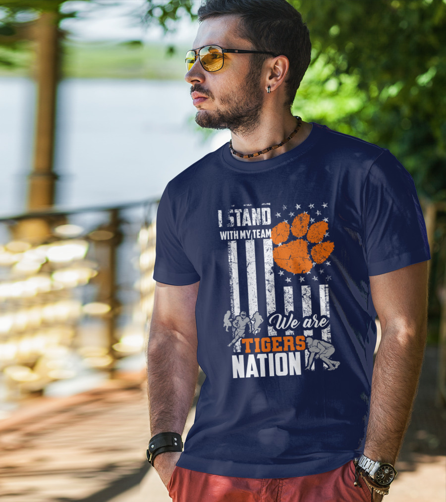 I Stand With My Team We Are Clemson Tigers Nation T-Shirt