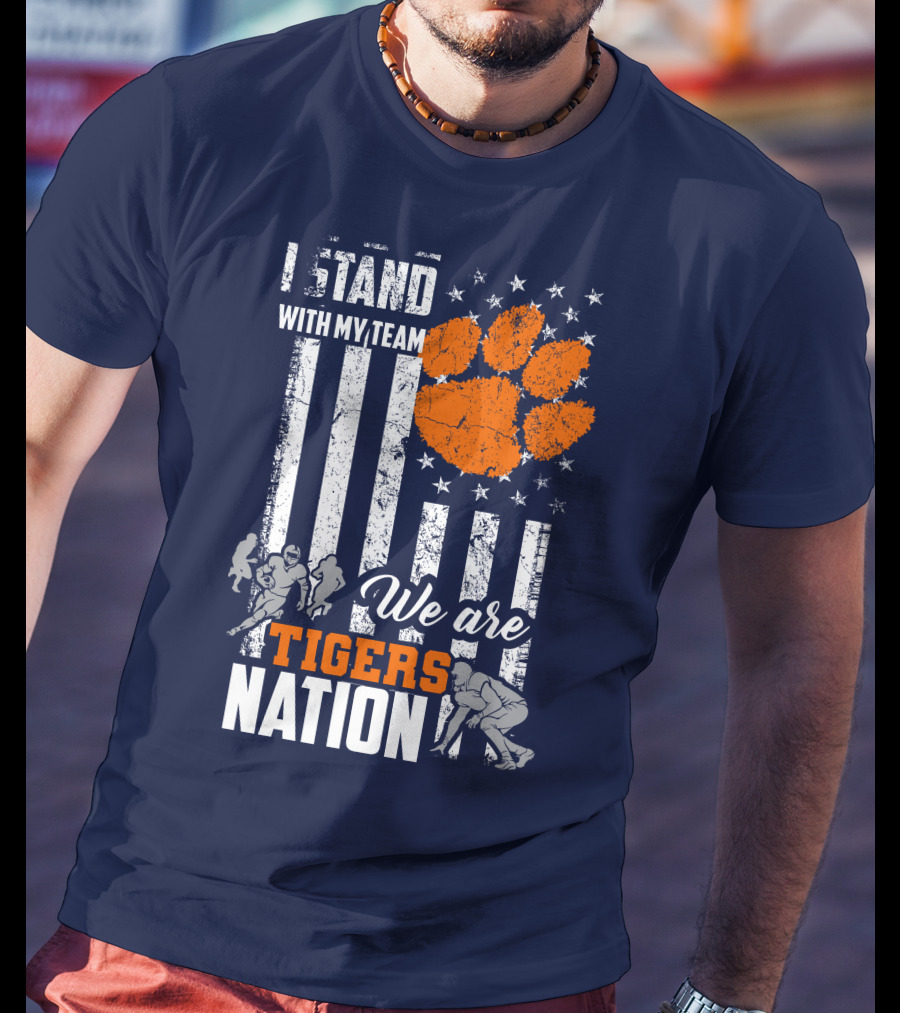 I Stand With My Team We Are Clemson Tigers Nation T-Shirt