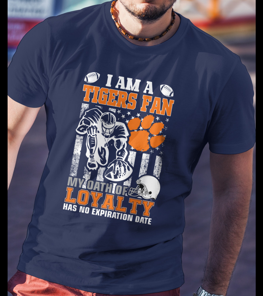 I Am A Clemson Tigers Fan My Oath Of Loyalty Has No Expiration Date T-Shirt