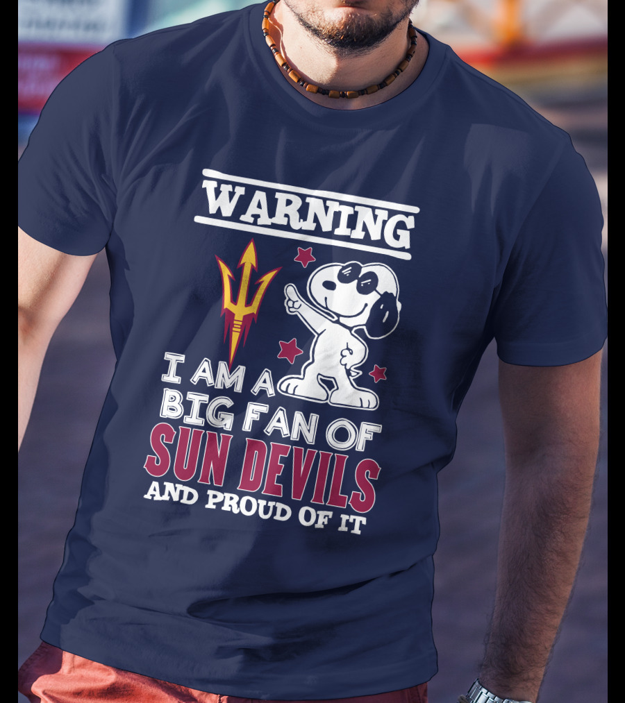Warning I Am A Big Fan Of Sun Devils And Proud Of It T-Shirt