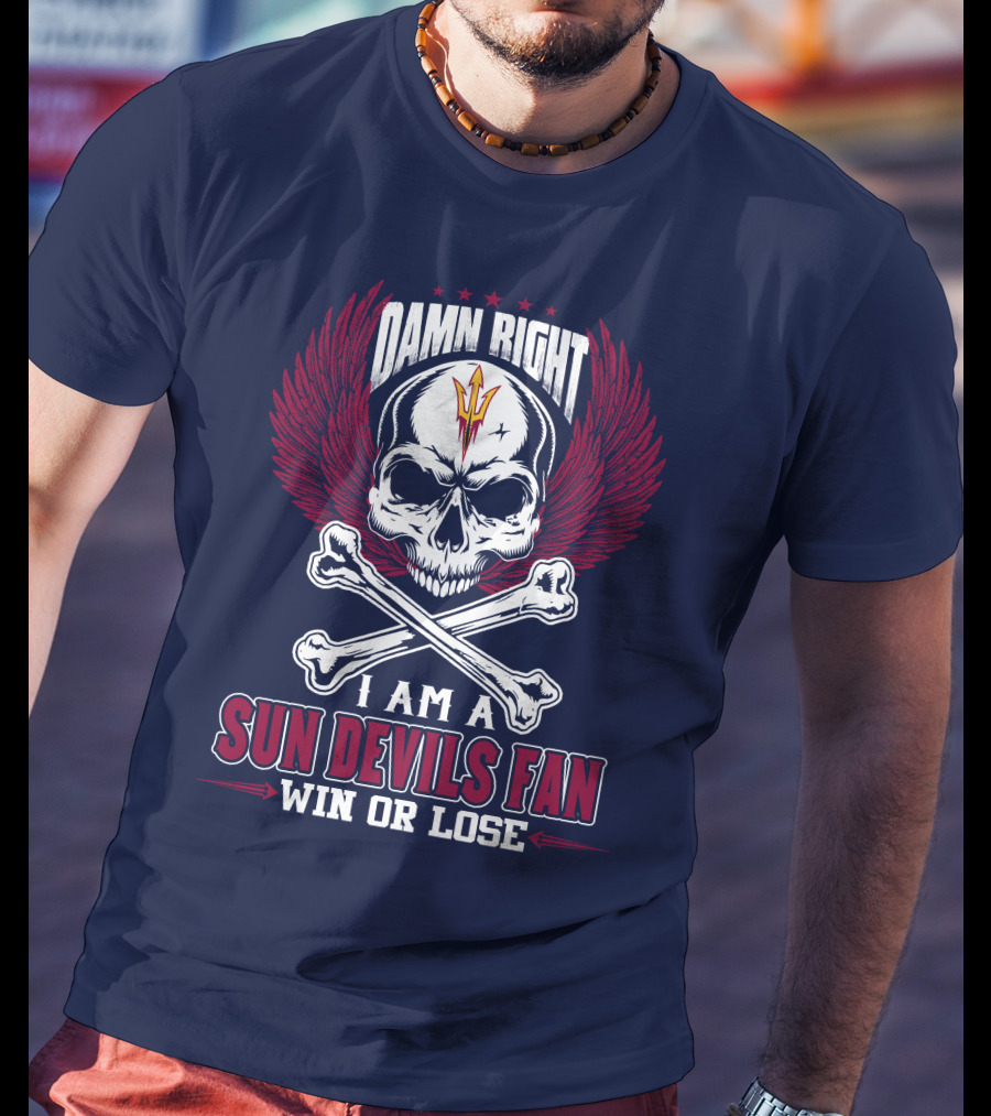 Damn Right I Am A Sun Devils Fan Win Or Lose T-Shirt