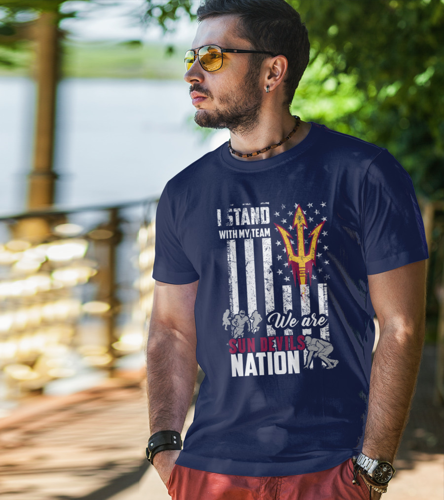 I Stand With My Team We Are Arizona State Sun Devils Nation T-Shirt