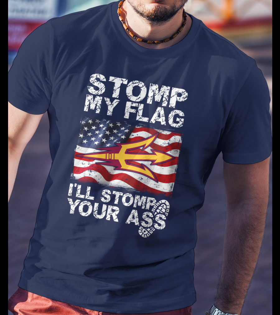 Stomp My Flag I'll Stomp Your Ass Arizona State Sun Devils T-Shirt