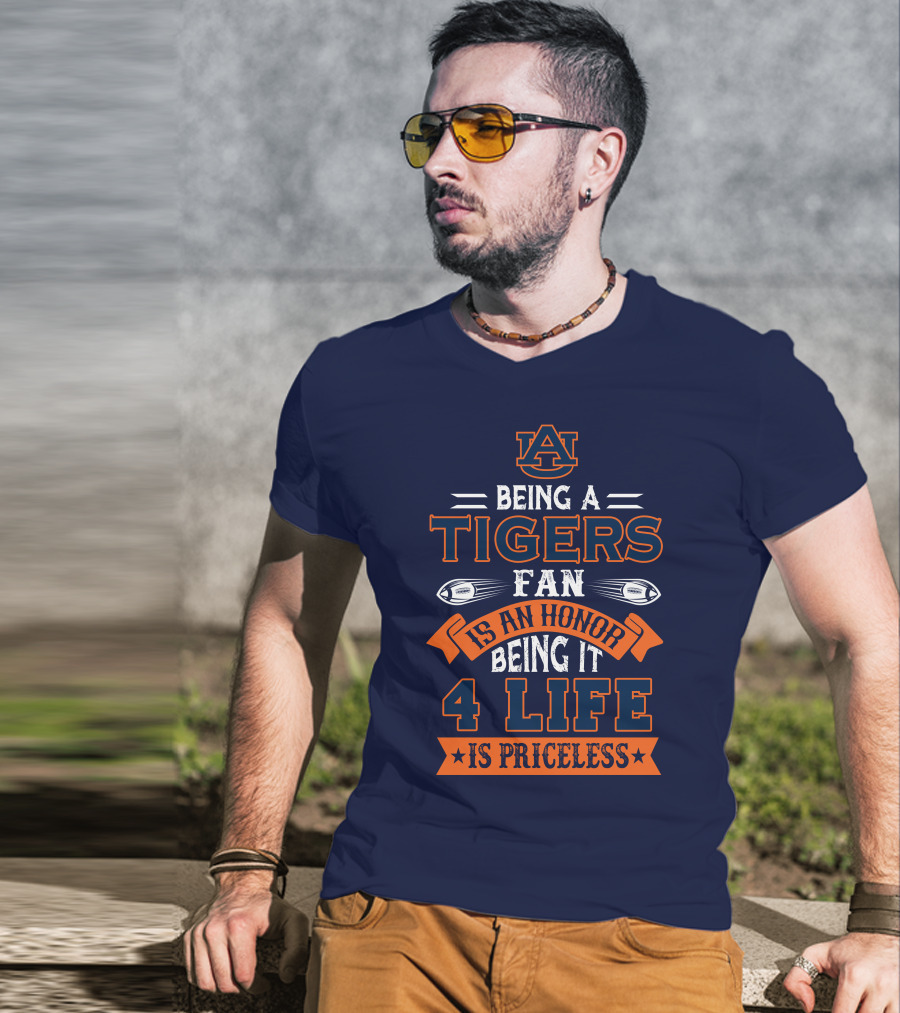 Auburn Tigers Being A Fan Is An Honor 4 Life Is Priceless T-Shirt