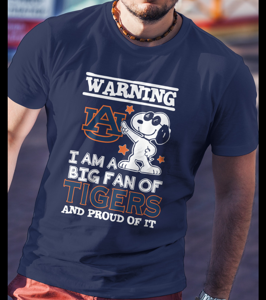 Warning Auburn I Am A Big Fan Of Tigers And Proud Of It T-Shirt