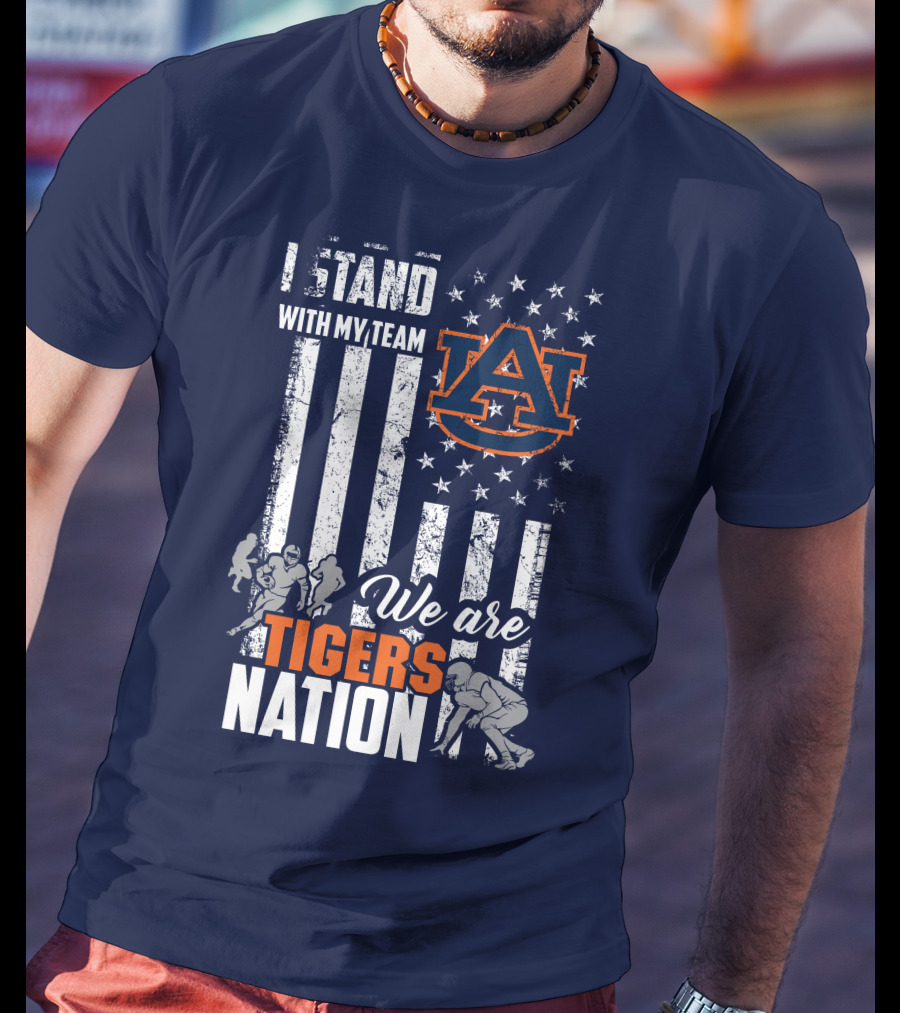 I Stand With My Team Auburn Tigers We Are Tigers Nation T-Shirt