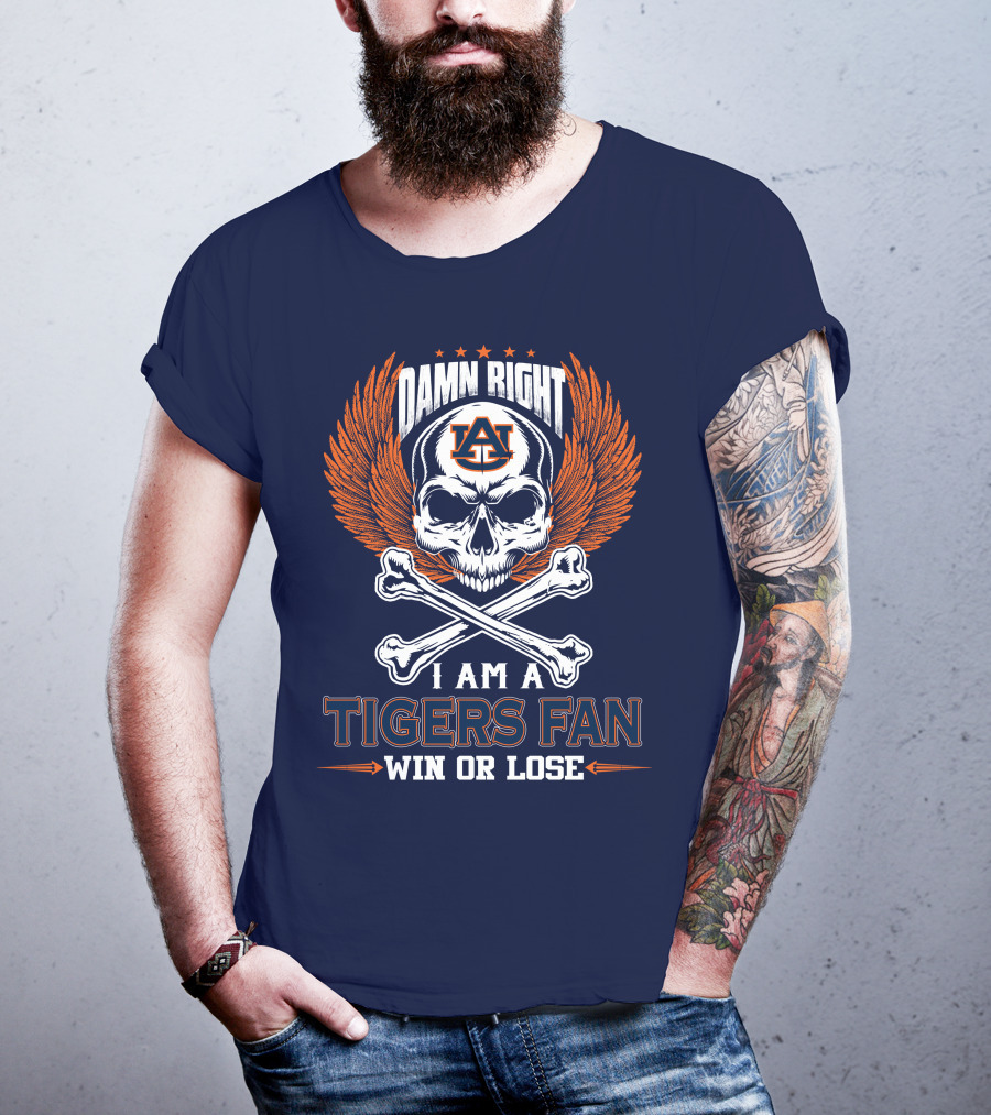 Damn Right I Am Auburn Tigers Fan Win Or Lose T-Shirt