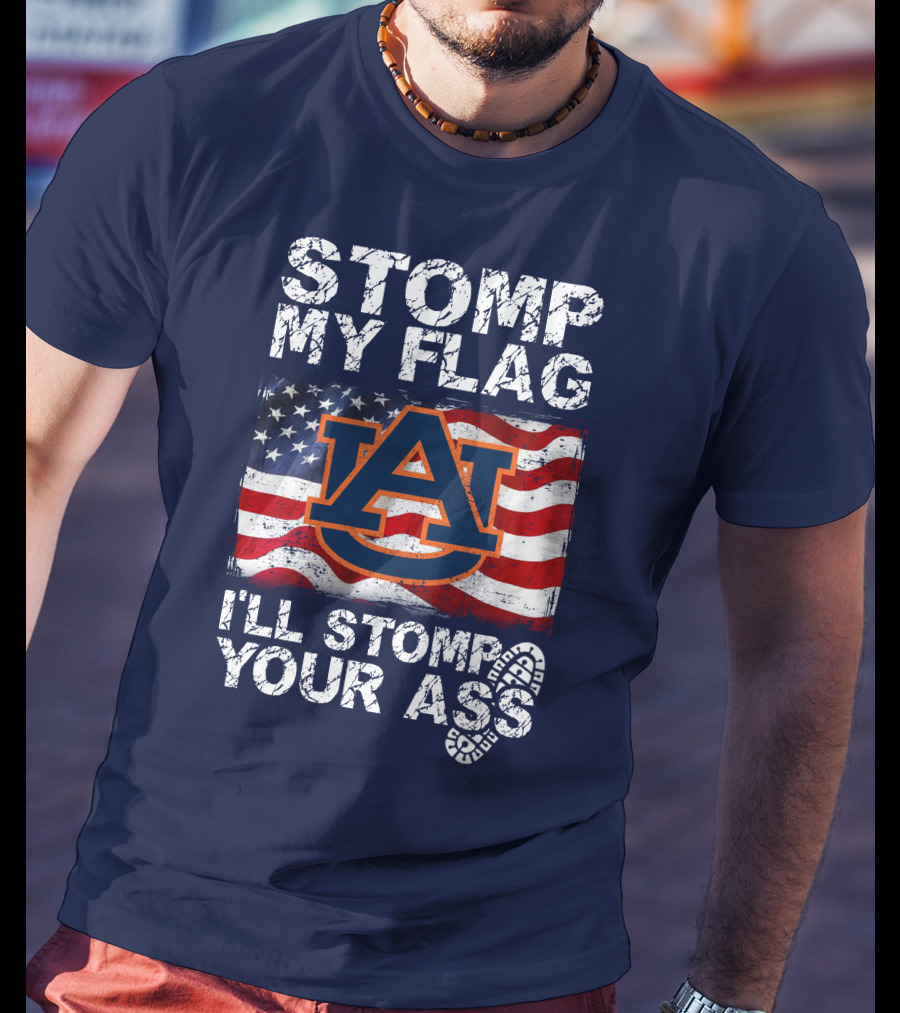 Stomp My Flag Auburn Tigers I'll Stomp Your Ass T-Shirt
