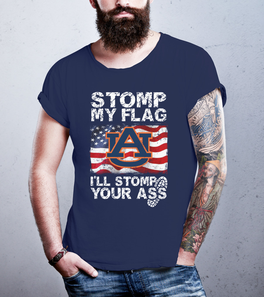 Stomp My Flag Auburn Tigers I'll Stomp Your Ass T-Shirt