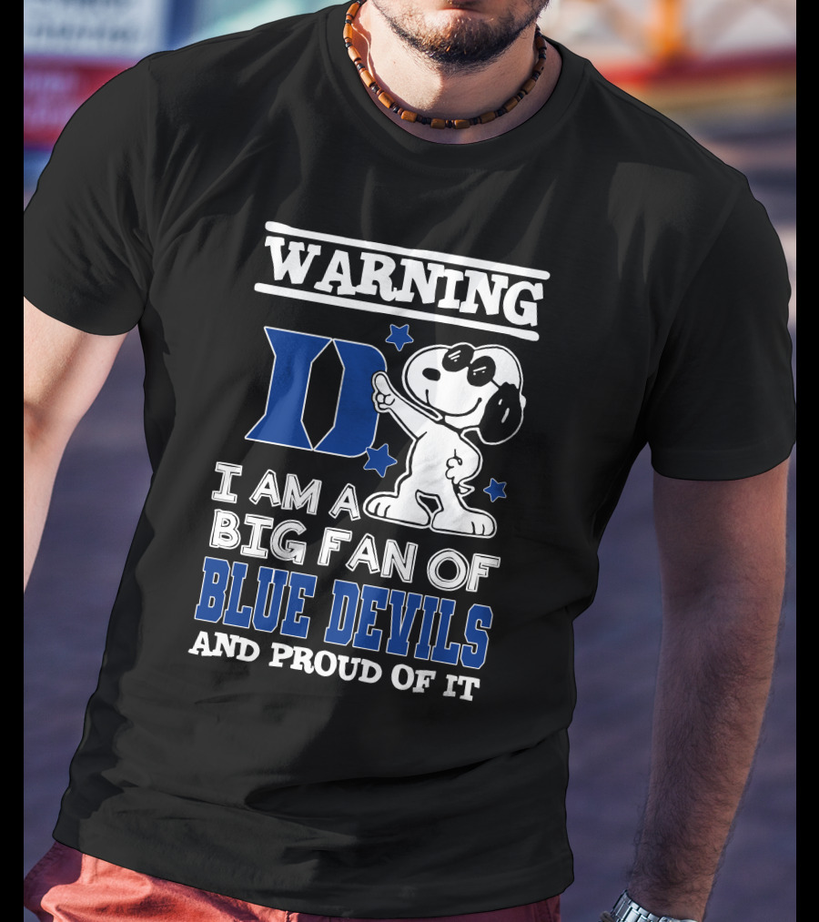 Warning I Am A Big Fan Of Duke Blue Devils And Proud Of It T-Shirt