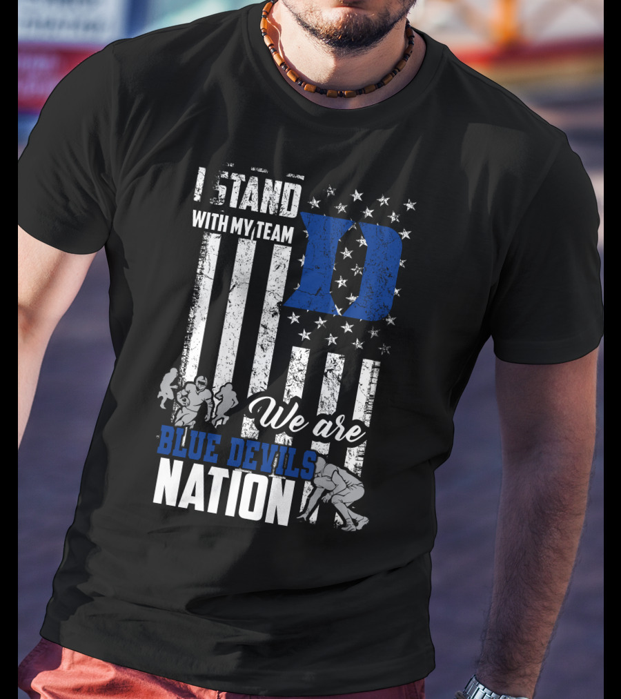 I Stand With My Team We Are Duke Blue Devils Nation T-Shirt