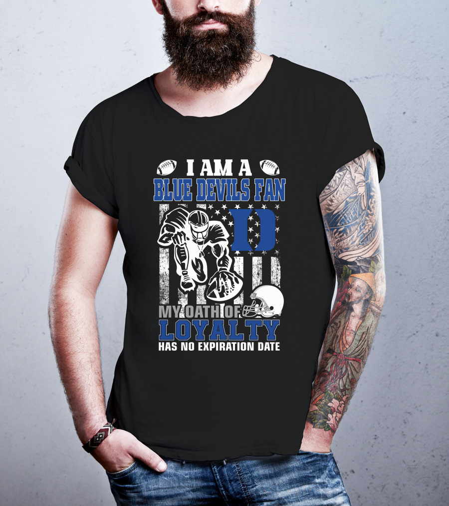I Am A Blue Devils Fan My Oath Of Loyalty Has No Expiration Date T-Shirt