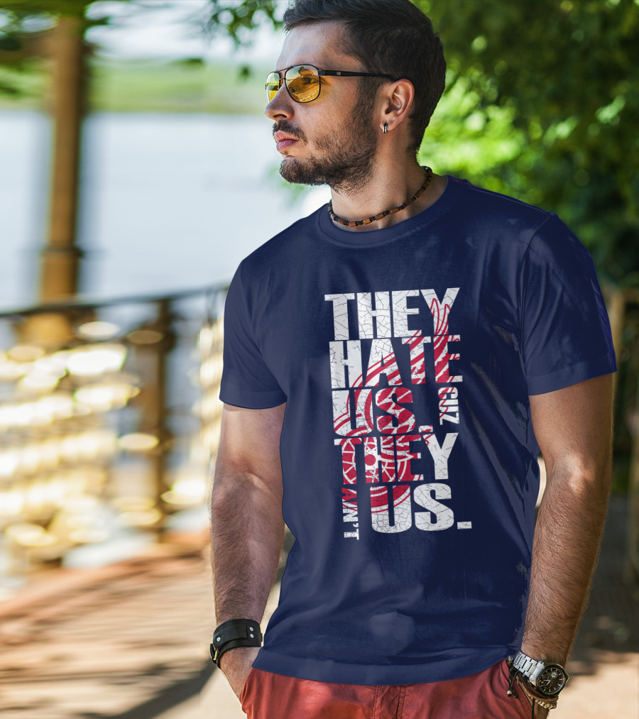 They Hate Us Cuz They Ain't Us Detroit Redwings T-Shirt