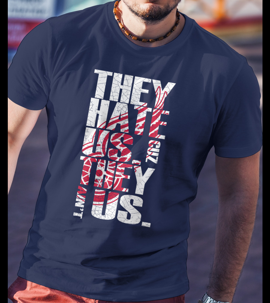They Hate Us Cuz They Ain't Us Detroit Redwings T-Shirt