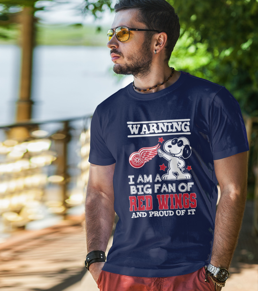 Warning I Am A Big Fan Of Red Wings And Proud Of It T-Shirt