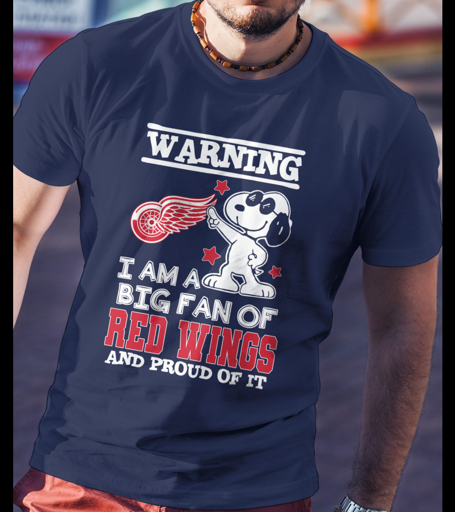 Warning I Am A Big Fan Of Red Wings And Proud Of It T-Shirt