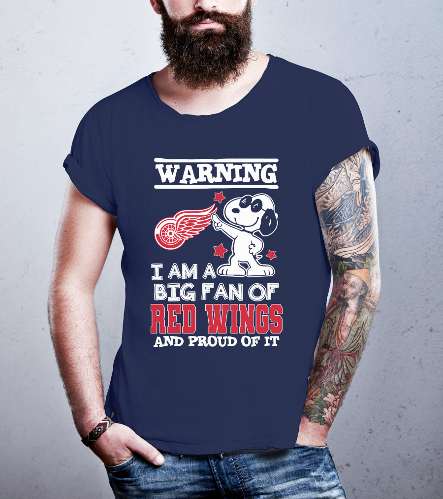 Warning I Am A Big Fan Of Red Wings And Proud Of It T-Shirt