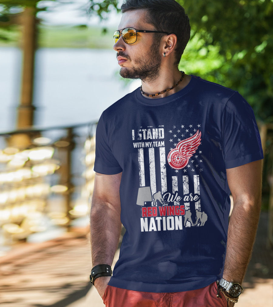 I Stand With My Team We Are Red Wings Nation T-Shirt