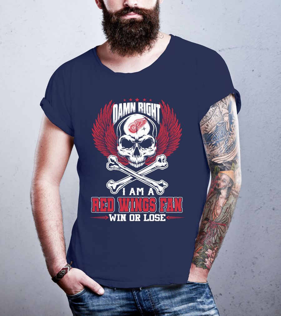 Damn Right I Am A Red Wings Fan Win Or Lose T-Shirt