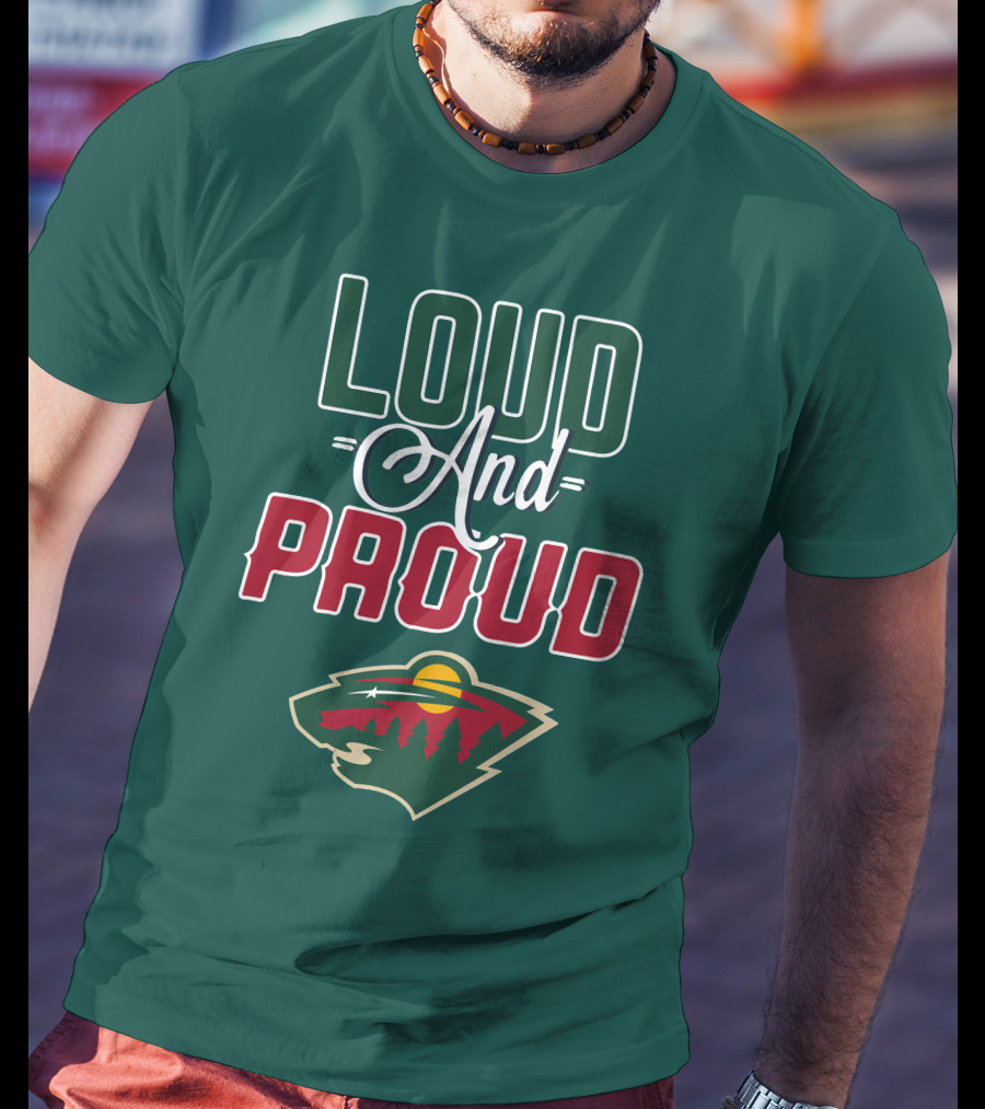 Loud And Proud Minnesota Wild T-Shirt