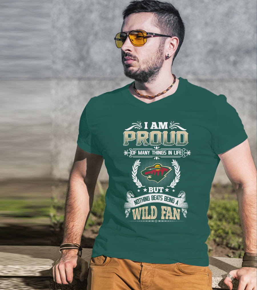 I Am Proud Of Many Things In Life But Nothing Beats Being A Minnesota Wild Fan T-Shirt