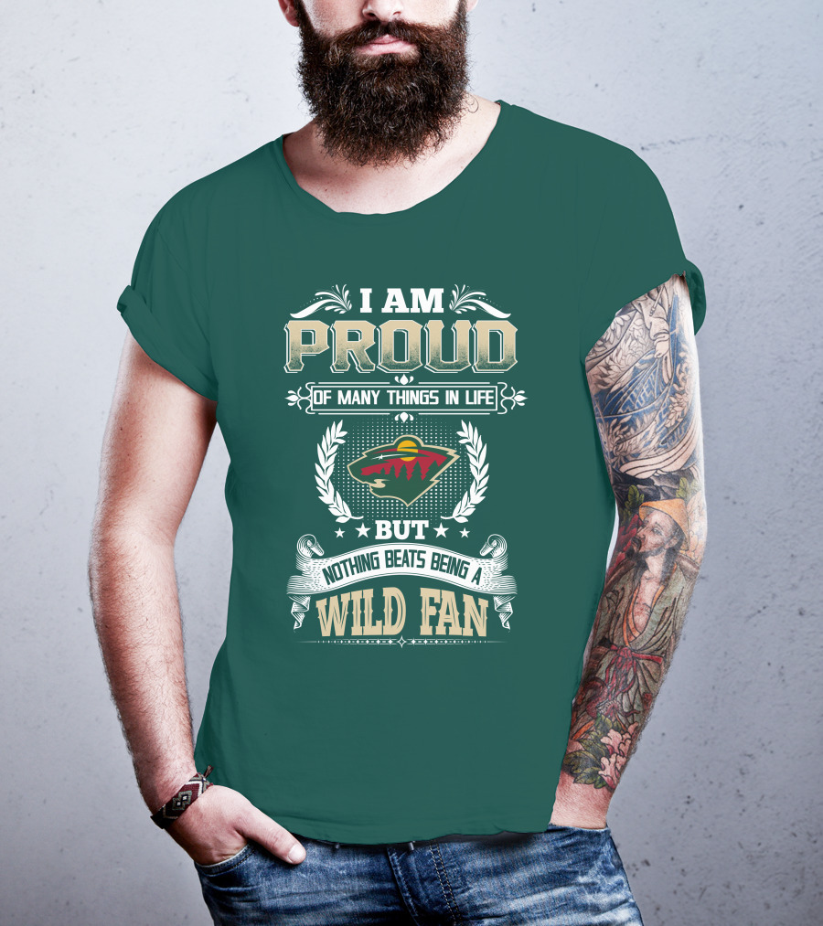 I Am Proud Of Many Things In Life But Nothing Beats Being A Minnesota Wild Fan T-Shirt