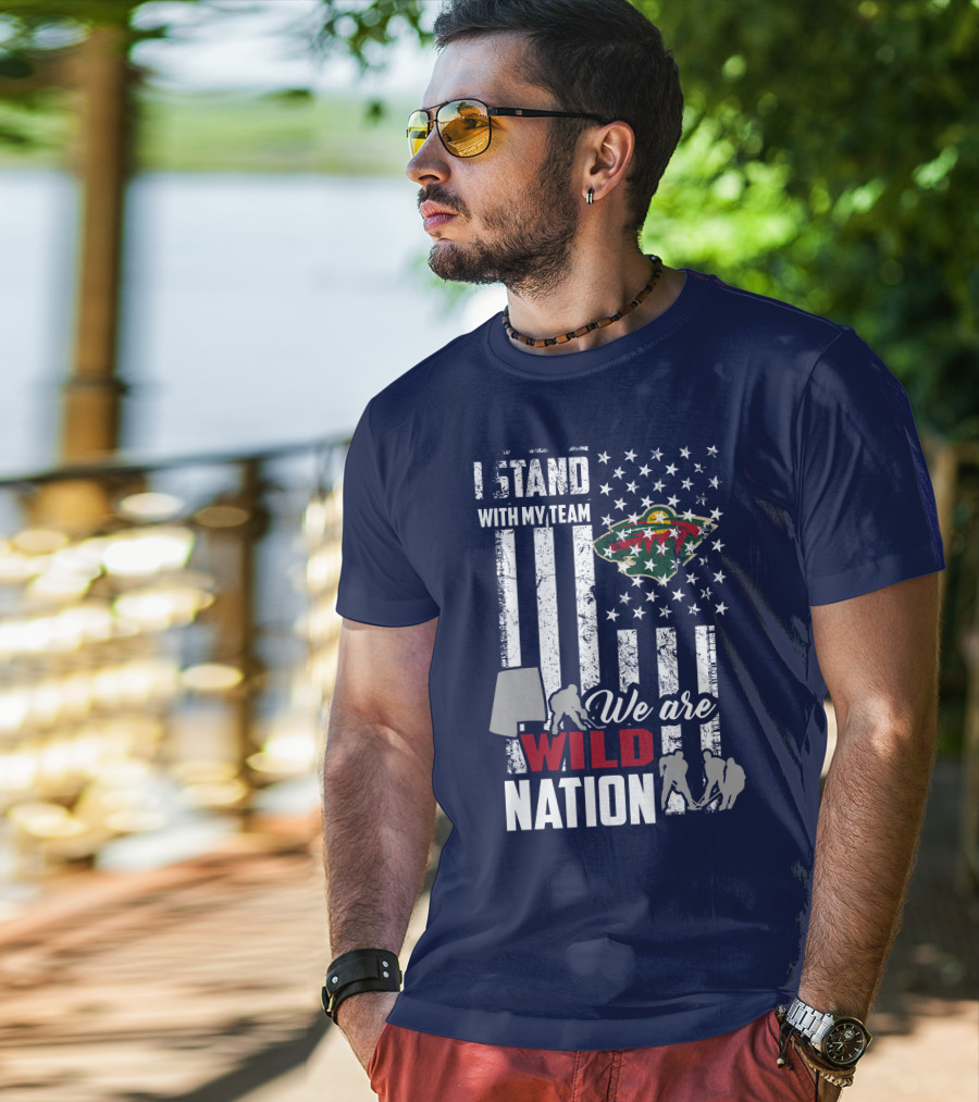 I Stand With My Team We Are Minnesota Wild Nation T-Shirt