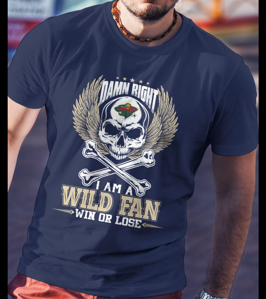 Damn Right I Am A Minnesota Wild Fan Win Or Lose T-Shirt