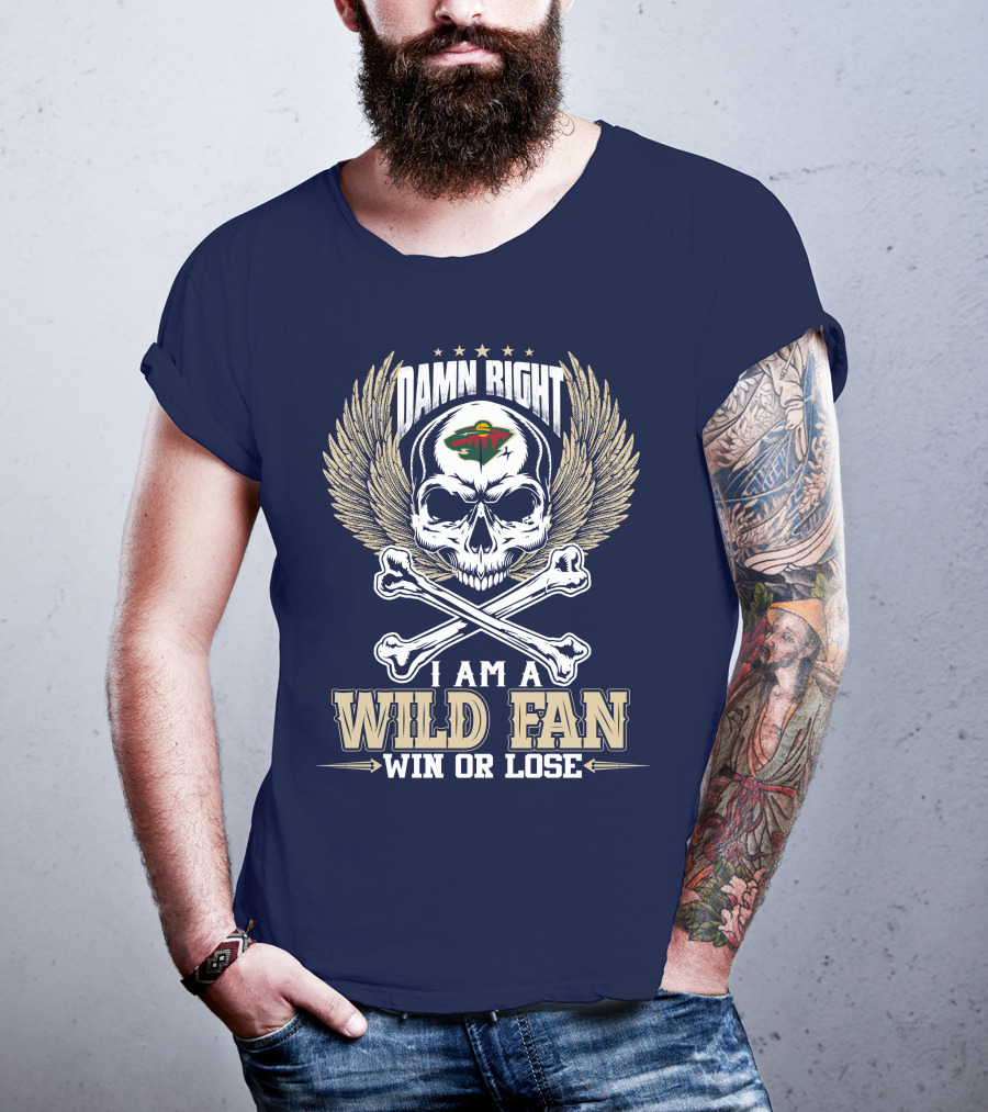 Damn Right I Am A Minnesota Wild Fan Win Or Lose T-Shirt