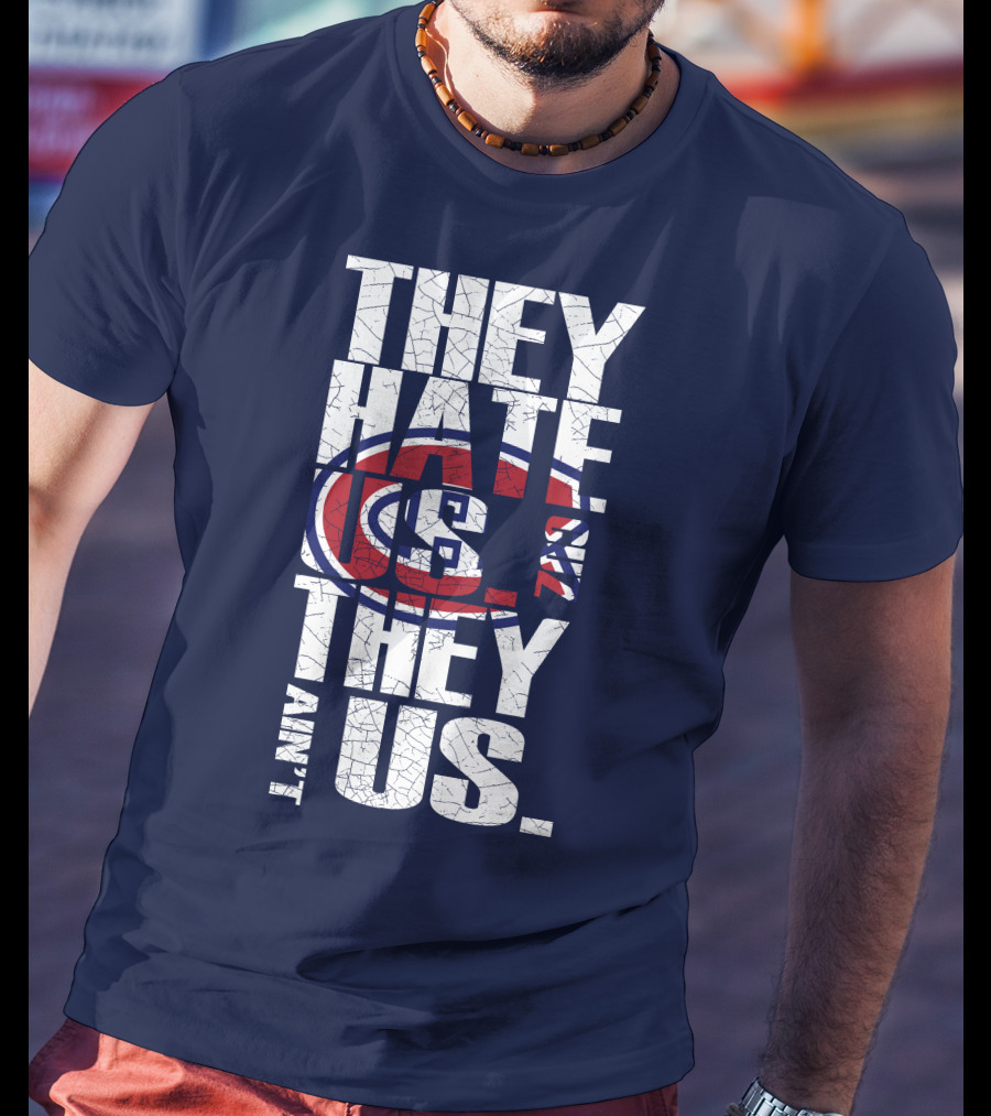 They Hate Us They Ain't Us Montreal Canadiens T-Shirt
