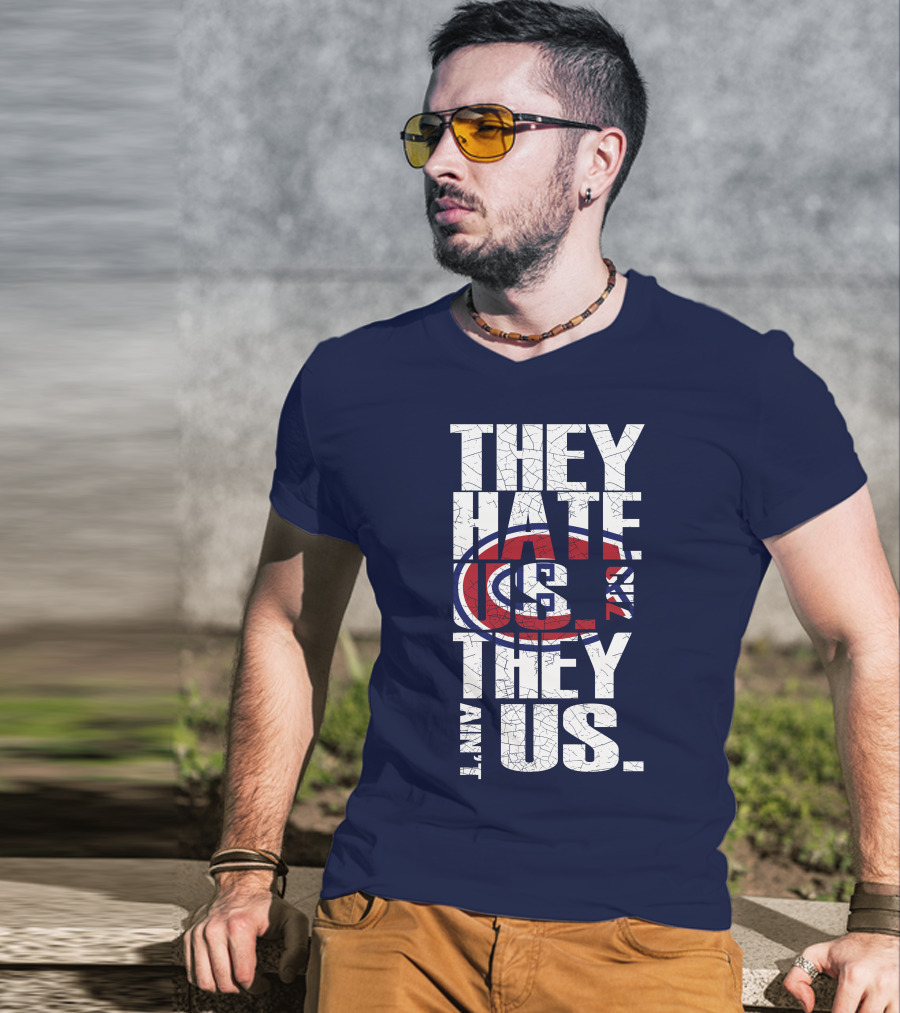 They Hate Us They Ain't Us Montreal Canadiens T-Shirt