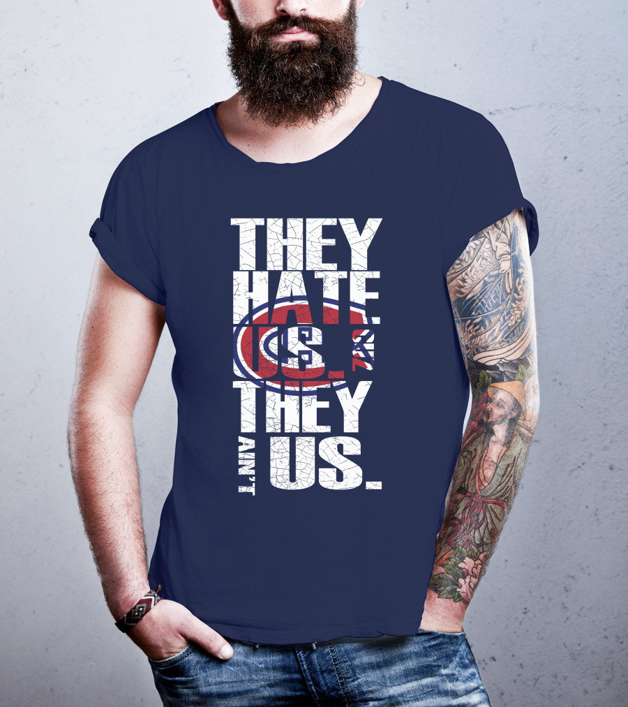 They Hate Us They Ain't Us Montreal Canadiens T-Shirt