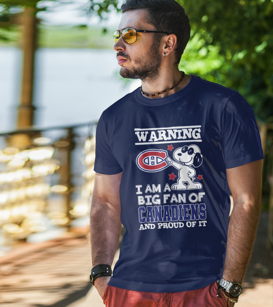 Warning I Am A Big Fan Of Canadiens And Proud Of It T-Shirt