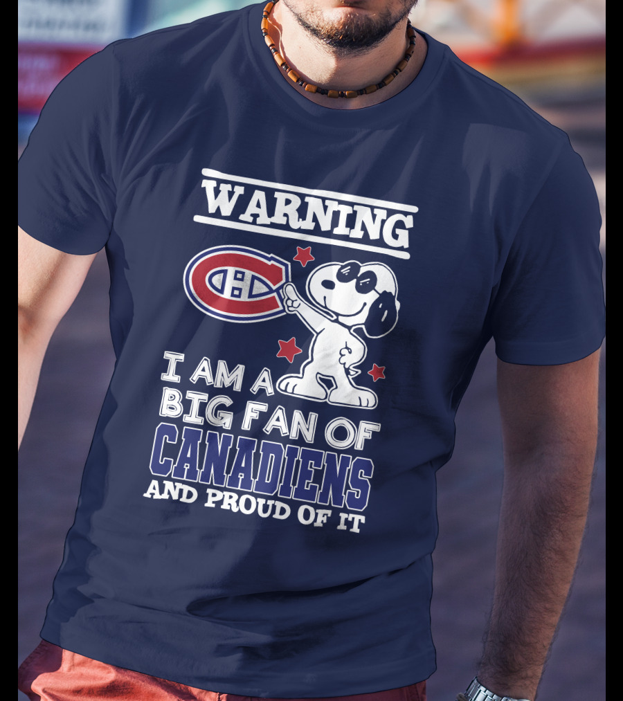Warning I Am A Big Fan Of Canadiens And Proud Of It T-Shirt