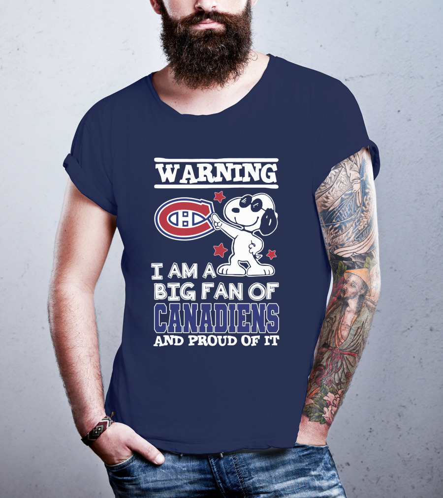 Warning I Am A Big Fan Of Canadiens And Proud Of It T-Shirt