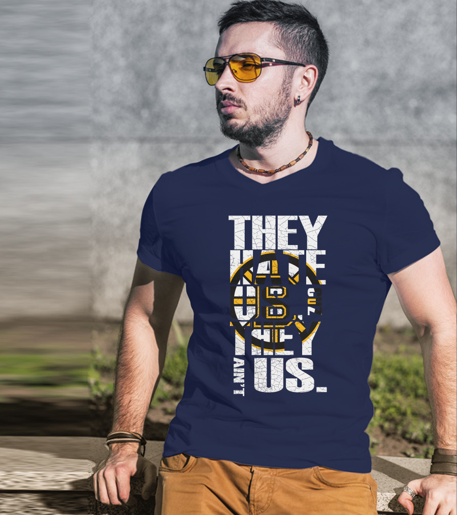 They Hate Us Cause They Ain't Us Boston Bruins T-Shirt