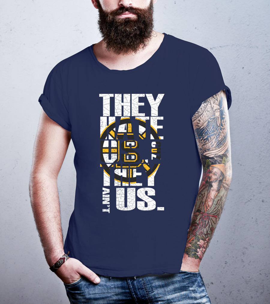 They Hate Us Cause They Ain't Us Boston Bruins T-Shirt