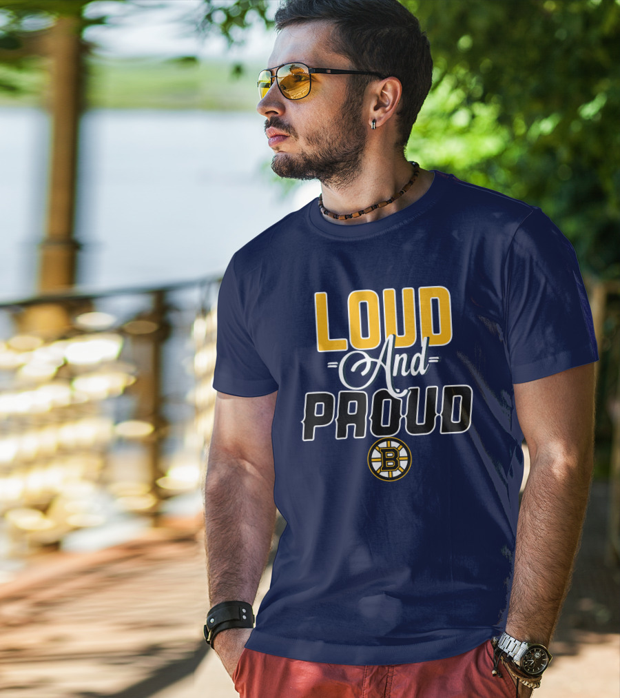 Loud And Proud Boston Bruins T-Shirt