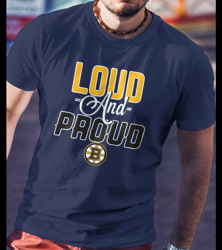 Loud And Proud Boston Bruins T-Shirt